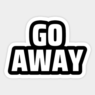 Go away Sticker